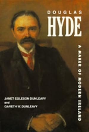 Seller image for Douglas Hyde : A Maker of Modern Ireland for sale by GreatBookPrices