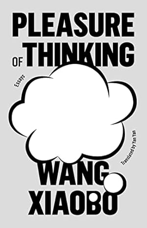 Image du vendeur pour Pleasure of Thinking: Essays by Xiaobo, Wang [Hardcover ] mis en vente par booksXpress
