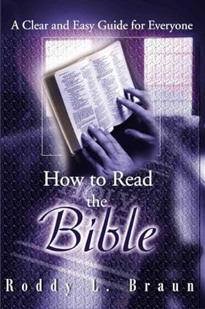Imagen del vendedor de How to Read the Bible : A Clear and Easy Guide for Everyone a la venta por GreatBookPrices