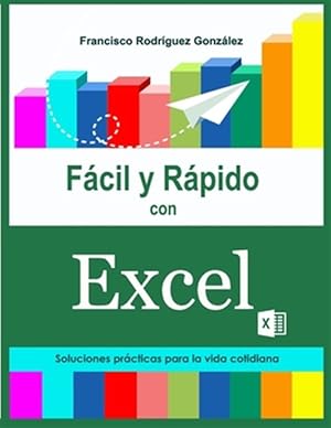 Imagen del vendedor de Fcil y Rpido con Excel: Soluciones prcticas para la vida cotidiana -Language: spanish a la venta por GreatBookPrices