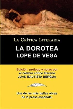 Seller image for Lope de Vega: La Dorotea, Coleccin La Crtica Literaria por el clebre crtico literario Juan Bautista Bergua, Ediciones Ibricas for sale by GreatBookPrices