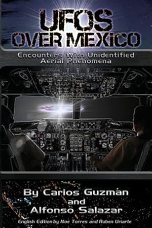 Bild des Verkufers fr Ufos over Mexico! : Encounters With Unidentified Aerial Phenomena zum Verkauf von GreatBookPrices