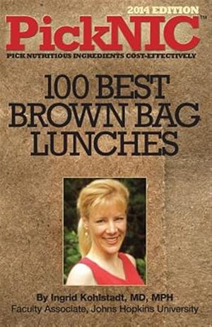 Image du vendeur pour Picknic: Ingrid Kohlstadt MD, MPH's Top 100 Best Brown Bag Lunches mis en vente par GreatBookPrices