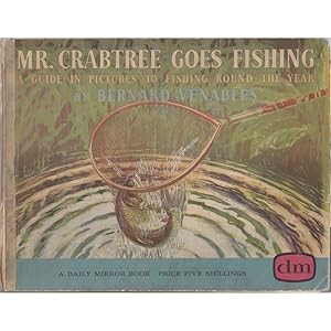 Seller image for MR. CRABTREE GOES FISHING: A GUIDE IN PICTURES TO FISHING ROUND THE YEAR. By Bernard Venables. 1960 7th impression. for sale by Coch-y-Bonddu Books Ltd