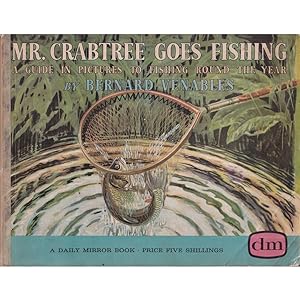 Seller image for MR. CRABTREE GOES FISHING: A GUIDE IN PICTURES TO FISHING ROUND THE YEAR. By Bernard Venables. 1960 eighth impression. for sale by Coch-y-Bonddu Books Ltd