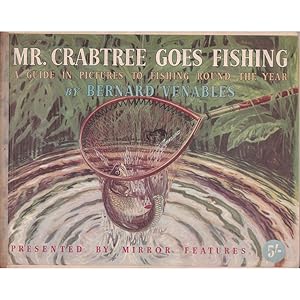 Seller image for MR. CRABTREE GOES FISHING: A GUIDE IN PICTURES TO FISHING ROUND THE YEAR. By Bernard Venables. 1958 fifth impression. for sale by Coch-y-Bonddu Books Ltd