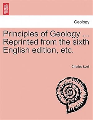 Immagine del venditore per Principles of Geology . Reprinted from the Sixth English Edition, Etc. venduto da GreatBookPrices