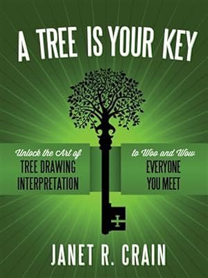 Bild des Verkufers fr Tree Is Your Key: Unlock the Art of Tree Drawing Interpretation to Woo and Wow Everyone You Meet zum Verkauf von GreatBookPrices