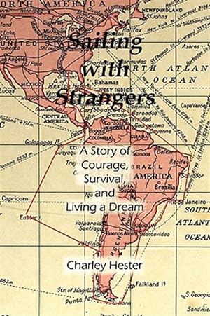 Immagine del venditore per Sailing With Strangers : A Story of Courage, Survival, And Living a Dream venduto da GreatBookPrices