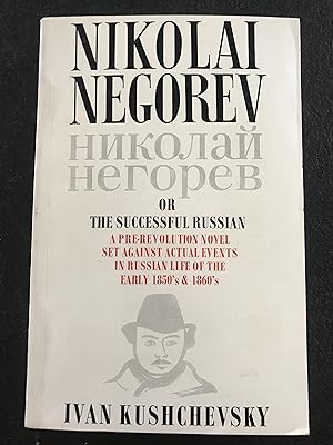 Nikolai Negorev Or the Successful Russian