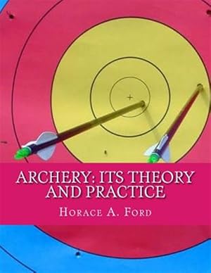 Seller image for Archery: Its Theory and Practice for sale by GreatBookPrices