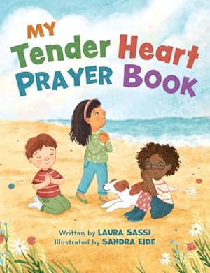 Bild des Verkufers fr My Tender Heart Prayer Book : Rhyming Prayers for Little Ones zum Verkauf von GreatBookPrices