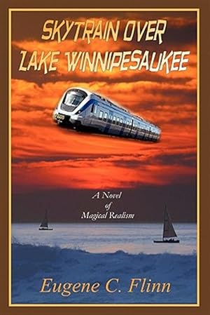 Imagen del vendedor de Skytrain over Lake Winnipesaukee : A Novel of Magical Realism a la venta por GreatBookPrices