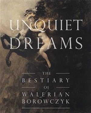 Image du vendeur pour Unquiet Dreams: The Bestiary of Walerian Borowczyk mis en vente par GreatBookPrices
