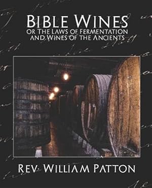 Seller image for Bible Wines or the Laws of Fermentation and Wines of the Ancients for sale by GreatBookPrices