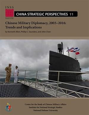 Bild des Verkufers fr Chinese Military Diplomacy, 2003-2016 : Trends and Implications zum Verkauf von GreatBookPrices