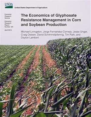 Imagen del vendedor de Economics of Glyphosate Resistance Management in Corn and Soybean Production a la venta por GreatBookPrices