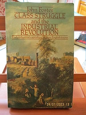 Class Struggle and the Industrial Revolution: Early Industrial Capitalism in Three English Towns ...