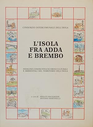 L'Isola fra Adda e Brembo. Indagine conoscitiva sui beni culturali e ambientali del territorio de...