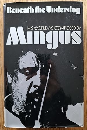 Seller image for Beneath the Underdog: His World As Composed by Mingus for sale by Setanta Books