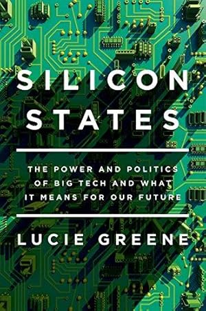 Bild des Verkufers fr Silicon States: The Power and Politics of Big Tech and What It Means for Our Future zum Verkauf von WeBuyBooks