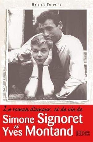 Bild des Verkufers fr Le roman d'amour. et de vie de Simone Signoret et Yves Montand zum Verkauf von Dmons et Merveilles