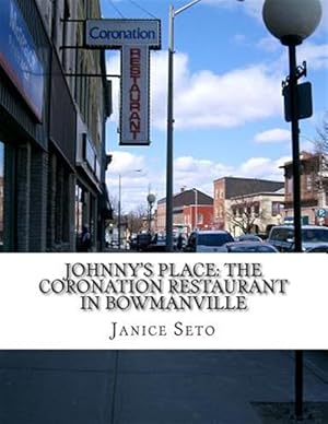 Bild des Verkufers fr Johnny's Place: The Coronation Restaurant in Bowmanville: A Chinese Canadian Family Business in Pictures, 2nd Edition zum Verkauf von GreatBookPrices