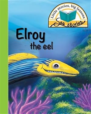 Seller image for Elroy the eel: Little stories, big lessons for sale by GreatBookPrices