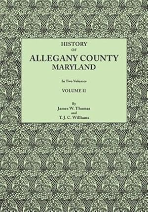 Seller image for History of Allegany County, Maryland. To this is added a biographical and genealogical record of representative families, prepared from data obtained for sale by GreatBookPrices