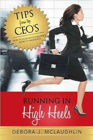 Bild des Verkufers fr Running in High Heels : How to Lead With Influence, Impact & Ingenuity zum Verkauf von GreatBookPrices