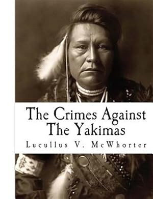 Imagen del vendedor de Crimes Against the Yakimas a la venta por GreatBookPrices