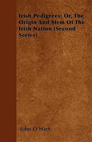 Imagen del vendedor de Irish pedigrees; or, The origin and stem of the Irish nation a la venta por GreatBookPrices