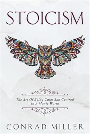 Seller image for Stoicism: The Art Of Being Calm And Centred In A Manic World. for sale by GreatBookPrices