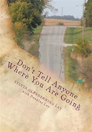 Bild des Verkufers fr Don't Tell Anyone Where You Are Going zum Verkauf von GreatBookPrices