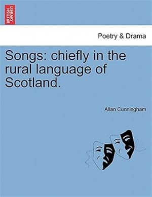 Imagen del vendedor de Songs: chiefly in the rural language of Scotland. a la venta por GreatBookPrices