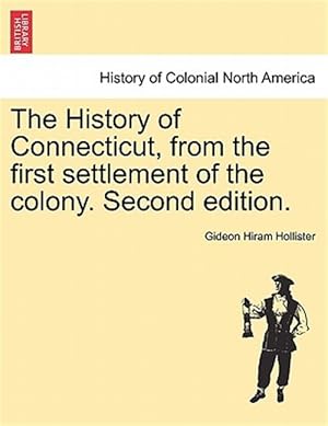 Immagine del venditore per The History of Connecticut, from the first settlement of the colony. Second edition. venduto da GreatBookPrices