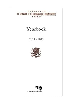 Immagine del venditore per Yearbook 2014-2015. Societ di letture e conversazioni scientifiche. Genova venduto da libreria biblos