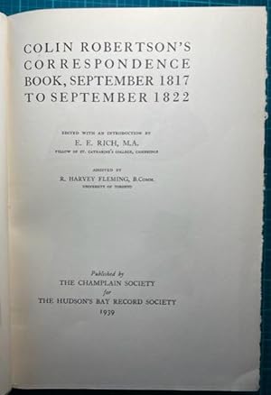 COLIN ROBERTSON'S CORRESPOPNDENCE BOOK, SEPTEMBER 1817 TO SEPTEMBER 1822 (Hudson's Bay Record Soc...