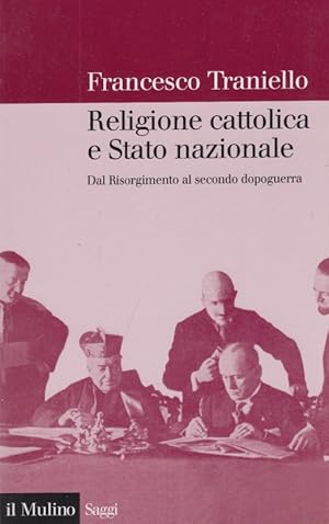 Seller image for Religione cattolica e Stato nazionale. Dal risorgimento al secondo dopoguerra for sale by Arca dei libri di Lorenzo Casi