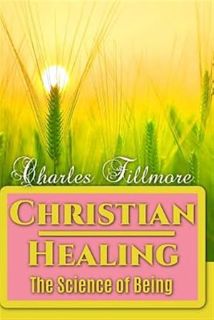 Seller image for Christian Healing : The Science of Being for sale by GreatBookPrices