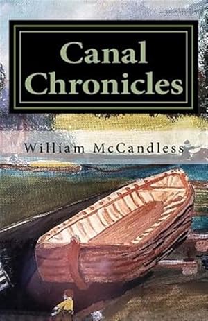 Seller image for Canal Chronicles: Stories of the Illinois & Michigan Canal and Northern Illinois for sale by GreatBookPrices