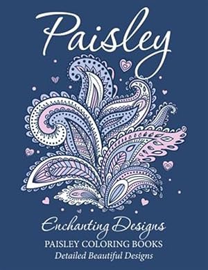 Bild des Verkufers fr Paisley Enchanting Designs : Detailed Beautiful Designs zum Verkauf von GreatBookPrices