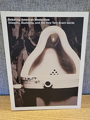 Bild des Verkufers fr Debating American Modernism: Stieglitz, Duchamp, and the New York Avant-Garde zum Verkauf von HGG Books