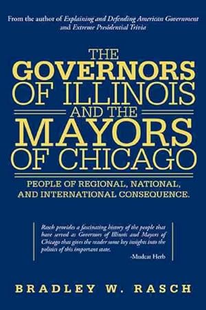 Bild des Verkufers fr Governors of Illinois and the Mayors of Chicago : People of Regional, National, and International Consequence zum Verkauf von GreatBookPrices