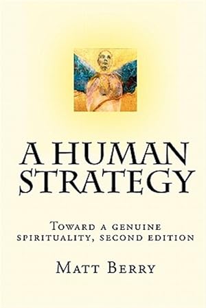 Image du vendeur pour Human Strategy : Toward a Genuine Spirituality mis en vente par GreatBookPrices