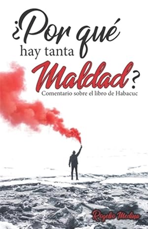 Seller image for Por qu hay tanta maldad?: Comentario exegtico del libro de Habacuc -Language: spanish for sale by GreatBookPrices