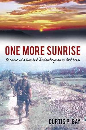 Seller image for One More Sunrise : Memoir of a Combat Infantryman in Viet Nam for sale by GreatBookPrices