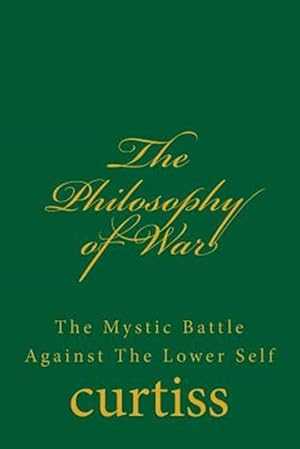 Image du vendeur pour The Philosophy of War: The Mystical Battle Against the Lower Self mis en vente par GreatBookPrices