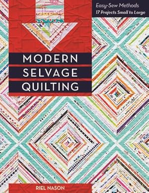 Seller image for Modern Selvage Quilting : Easy-Sew Methods: 17 Projects Small to Large for sale by GreatBookPrices