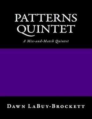 Imagen del vendedor de Patterns Quintet : For Any 5 Instruments - A Mix and Match Quintet a la venta por GreatBookPrices